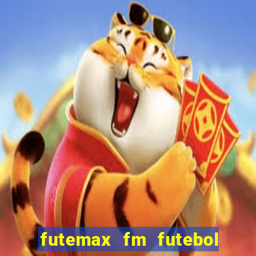 futemax fm futebol ao vivo